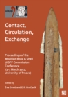Image for Contact, circulation, exchange  : proceedings of the Modified Bone &amp; Shell UISPP Commission Conference (2-3 March 2017, University of Trnava)