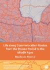 Image for Life along communication routes from the Roman period to the Middle Ages  : roads and rivers 2
