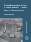 Image for The archaeological survey of Nubia season 2 (1908-9)  : report on the human remains