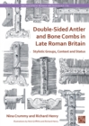 Image for Double-sided antler and bone combs in late Roman Britain  : stylistic groups, context and status