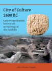 Image for City of culture 2600 BC  : early Mesopotamian history and archaeology at Abu Salabikh