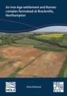 Image for An N Iron Age Settlement and Roman Complex Farmstead at Brackmills, Northampton