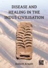 Image for Disease and Healing in the Indus Civilisation
