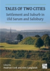 Image for Tales of Two Cities: Settlement and Suburb in Old Sarum and Salisbury