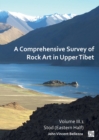 Image for A Comprehensive Survey of Rock Art in Upper Tibet: Volume III