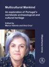 Image for Multicultural Mankind: An Exploration of Portugal’s Worldwide Archaeological and Cultural Heritage