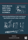 Image for Too Much Writing, Too Few Scribes: Extra-Scribal Writing in the Late Bronze Age Mediterranean (1650-1100 BCE)
