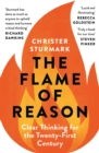 Image for The flame of reason: clear thinking for the twenty-first century
