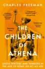 Image for The children of Athena: Greek writers and thinkers in the age of Rome, 150 BC-AD 400