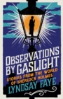 Image for Observations by gaslight: stories from the world of Sherlock Holmes