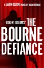Image for Robert Ludlum&#39;s™ The Bourne Defiance