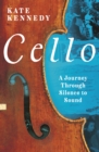 Image for Cello  : a journey through silence to sound