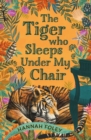 Image for The tiger who sleeps under my chair