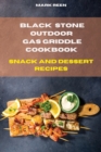 Image for Black Stone Outdoor Gas Griddle Cookbook Snack and Dessert Recipes