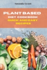 Image for Plant Based Diet Cookbook Quick and Easy Recipes