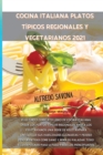 Image for Cocina Italiana Platos Tipicos Regionales Y Vegetarianos 2021 : El ultimo y completo libro de cocina italiana, desde los platos tipicos regionales hasta los vegetarianos, una serie de recetas para enr