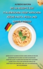 Image for Die 50 Rezepte Zur Italienischen Vegetarischen Kuche Pasta, Pizza Und Suppen 2021/22 : Wenn Sie die italienische Kuche lieben, durfen Sie sich die beruhmten ersten Gange aus den kulinarischen Rezepten