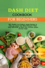 Image for DASH DIET COOKBOOK FOR BEGINNERS: 250 HE