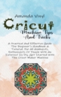 Image for CRICUT MACHINE TIPS AND TRICKS: A PRACTI