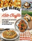 Image for THE GLOBAL  KETO CHAFFLE  COOKBOOK: MORE