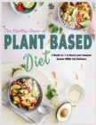 Image for The Healthy Power of Plant Based Diet : 2 Books in 1 to Boost your Immune System While Eat Delicious