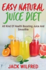 Image for EASY NATURAL JUICE DIET: ALL KIND OF HEA