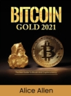 Image for Bitcoin Gold 2021 : The Best Guide To Bitcoin And Cryptocurrency