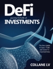 Image for DeFi and the FUTURE of Investments : The Best Guide to Save, Trade and Invest in Cryptocurrency