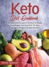 Image for Keto Diet Cookbook : An Easy Guide To Learn A Shortcut To Ketosis, Lose Weight, Feel Great With The Best Ketogenic Recipes And Keto Diet Plan