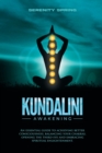Image for Kundalini Awakening : An essential guide to achieving better consciousness and balancing your chakras, opening the third eye and embracing spiritual enlightenment.
