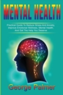 Image for Mental Health : Practical Guide To Reduce Stress And Anxiety, Improve Emotional Wellness, Mental Health, And Get The Help You Deserve