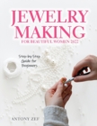 Image for Jewelry Making for Beautiful Women 2022 : Step-by-Step Guide far Beginners