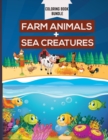 Image for Coloring Book Bundle : Activity Book for Kids Ages 2-4 and 4-8, Boys or Girls, with 50 High Quality Illustrations of Fantastic Farm Animals and Sea Creatures.