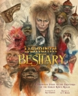 Image for Labyrinth bestiary  : a definitive guide to the creatures of the Goblin King&#39;s realm