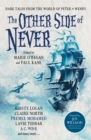 Image for The other side of never: dark tales from the world of Peter &amp; Wendy.