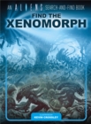 Image for Find the Xenomorph  : an Aliens search-and-find book