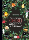 Image for The unofficial Ghibli cookbook  : learn the recipes of your favorite Ghibli movie!