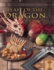 Image for Feast of the Dragon: The Unofficial House of the Dragon and Game of Thrones Cookbook