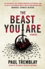 Image for The beast you are  : stories