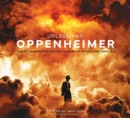 Image for Unleashing Oppenheimer  : inside Christopher Nolan&#39;s explosive atomic age thriller