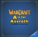 Image for A is For Azeroth: The ABC&#39;s of Warcraft