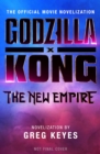 Image for Godzilla x Kong: The New Empire - The Official Movie Novelization