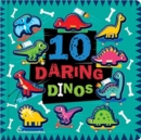 Image for 10 Daring Dinos