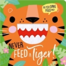 Image for NEVER FEED A TIGER!