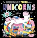 Image for The Unbelievable Truth About... Unicorns