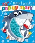Image for Never Touch a Pop-up Shark!