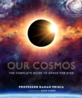 Image for Our Cosmos : The Complete Guide to Space for Kids