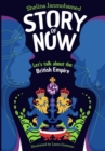 Image for Story of now  : let&#39;s talk about the British Empire