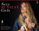 Image for Sexy Russian Girls : The Exclusive Full-Color Picture Book of the Most Seductive Women in the World