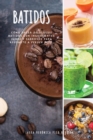 Image for Batidos : como hacer deliciosos batidos con ingredientes sanos y sabrosos para ayudarte a perder peso.